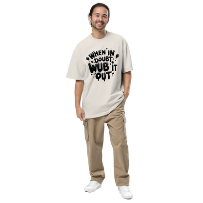 When in Doubt, Wub It Out Oversized Tee