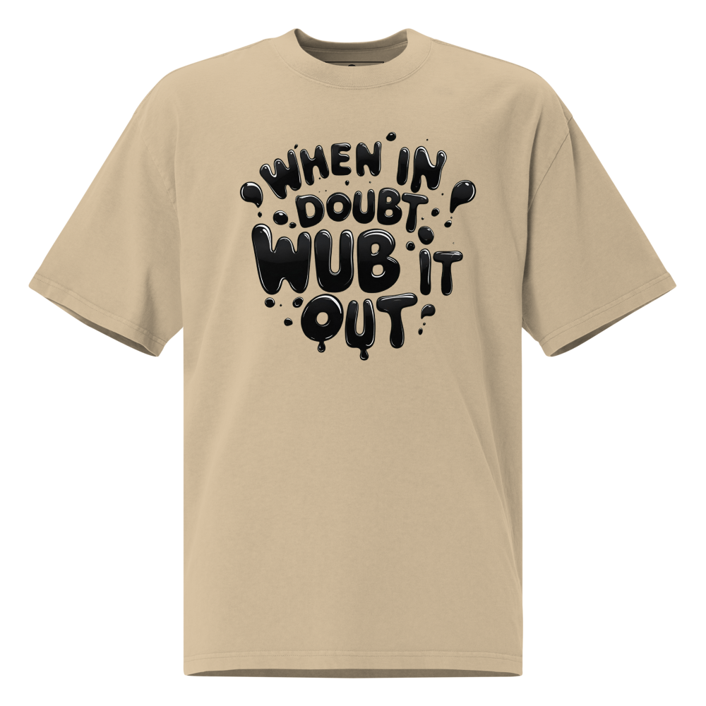 When in Doubt, Wub It Out Oversized Tee