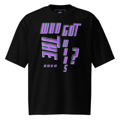 Who Got the Wubs? Oversized Tee – Wubaholics Edition