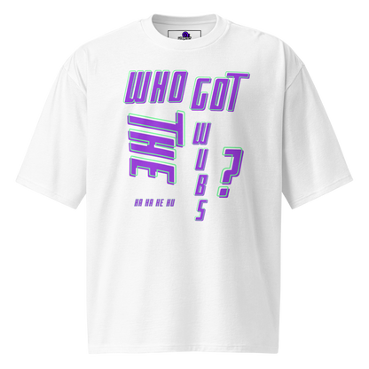Who Got the Wubs? Oversized Tee – Wubaholics Edition