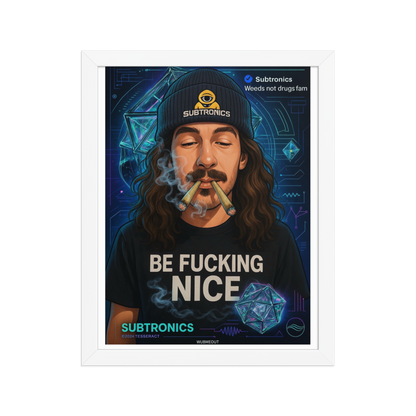 SUBTRONICS – “Be F*cking Nice” Art Print (11x14")