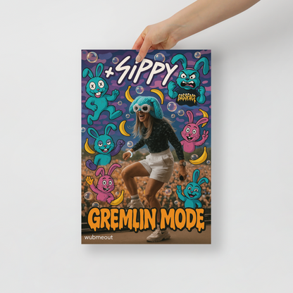 “Gremlin Mode: Live from the Pit” – 12x18 Sippy-Inspired Poster